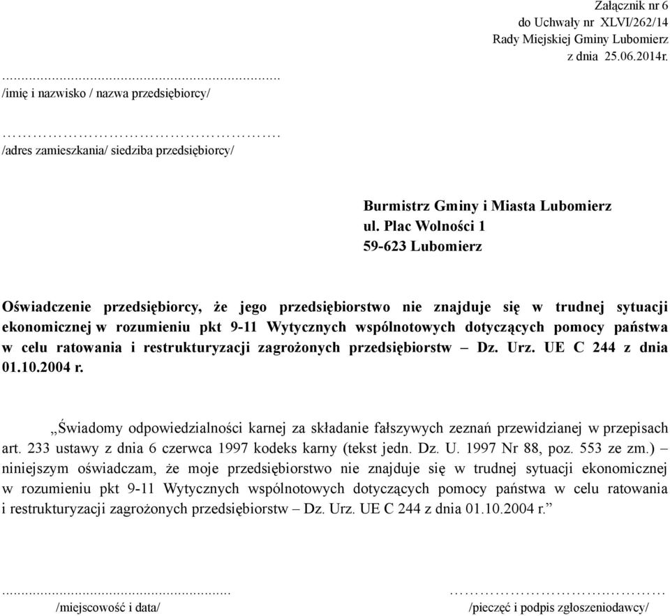 Świadomy odpowiedzialności karnej za składanie fałszywych zeznań przewidzianej w przepisach art. 233 ustawy z dnia 6 czerwca 1997 kodeks karny (tekst jedn. Dz. U. 1997 Nr 88, poz. 553 ze zm.