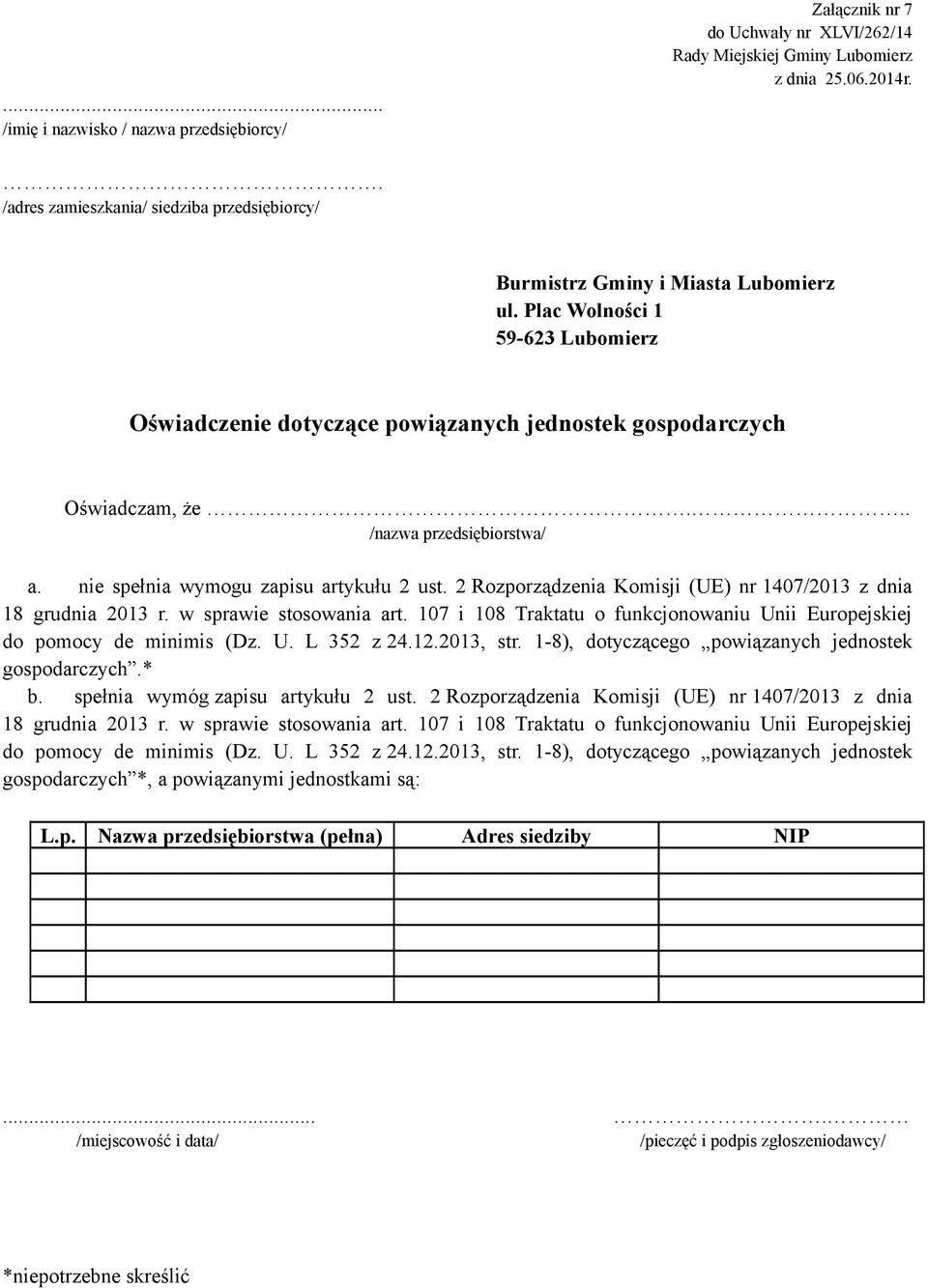 2013, str. 1-8), dotyczącego powiązanych jednostek gospodarczych.* b. spełnia wymóg zapisu artykułu 2 ust. 2013, str.