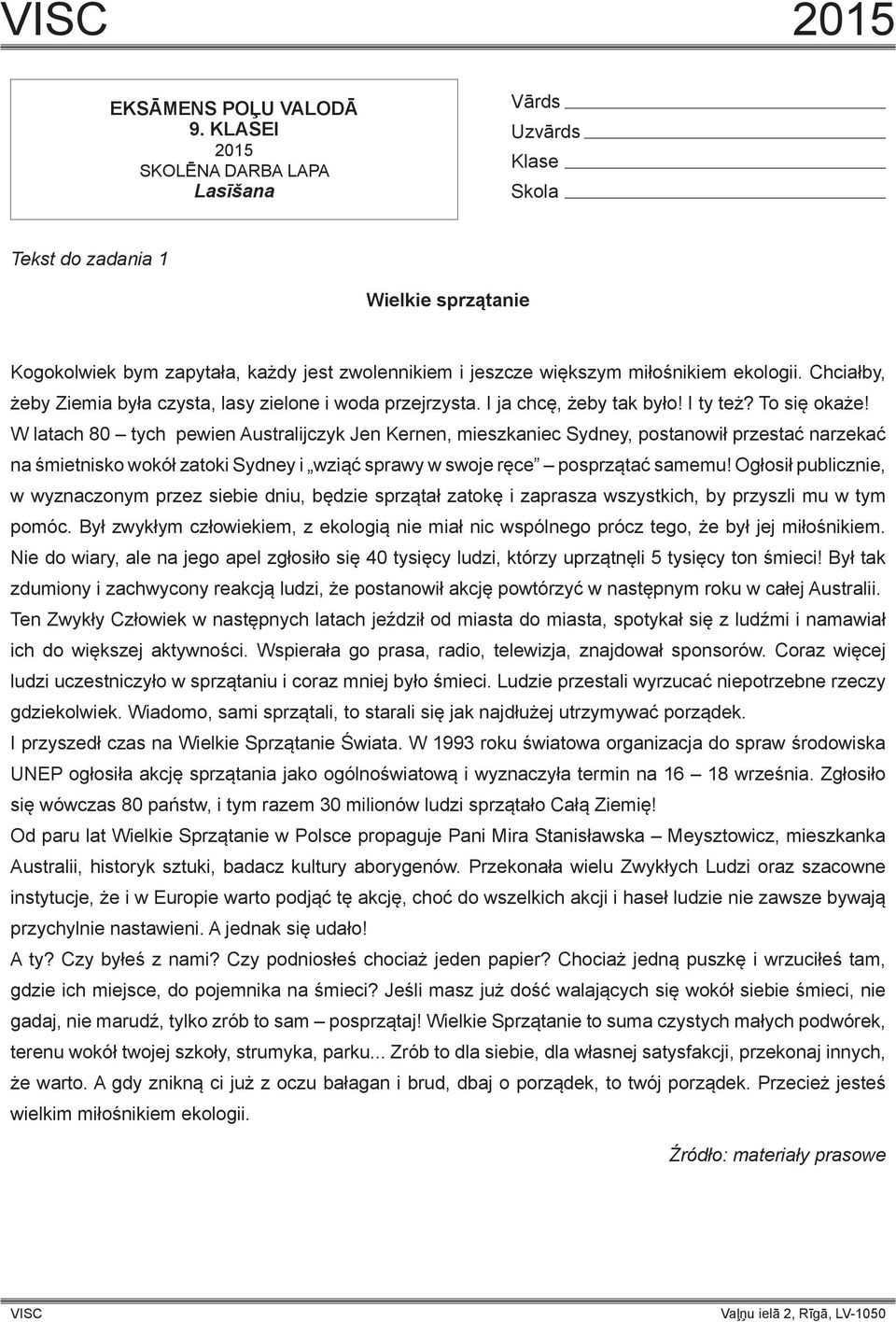 Chciałby, żeby Ziemia była czysta, lasy zielone i woda przejrzysta. I ja chcę, żeby tak było! I ty też? To się okaże!