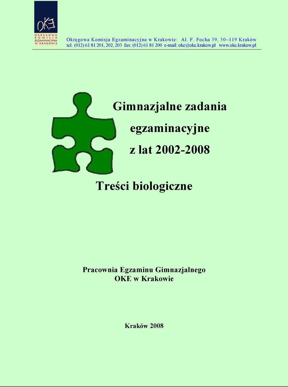 (012) 61 81 201, 202, 203 fax: (012) 61 81 200 e-mail: oke@oke.krakow.