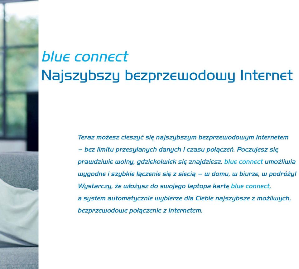 blue connect umożliwia wygodne i szybkie łączenie się z siecią w domu, w biurze, w podróży!