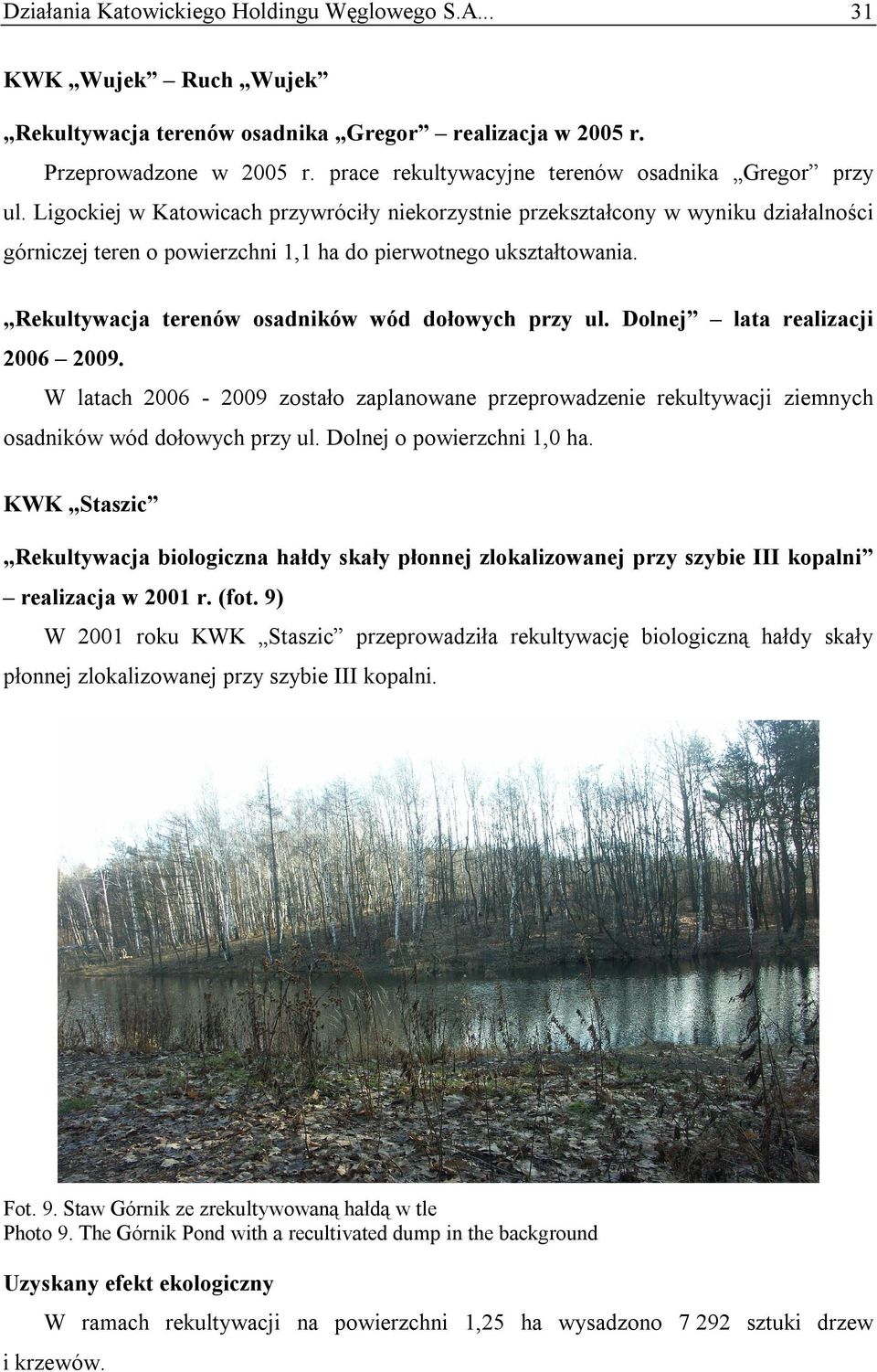 Ligockiej w Katowicach przywróciły niekorzystnie przekształcony w wyniku działalności górniczej teren o powierzchni 1,1 ha do pierwotnego ukształtowania.