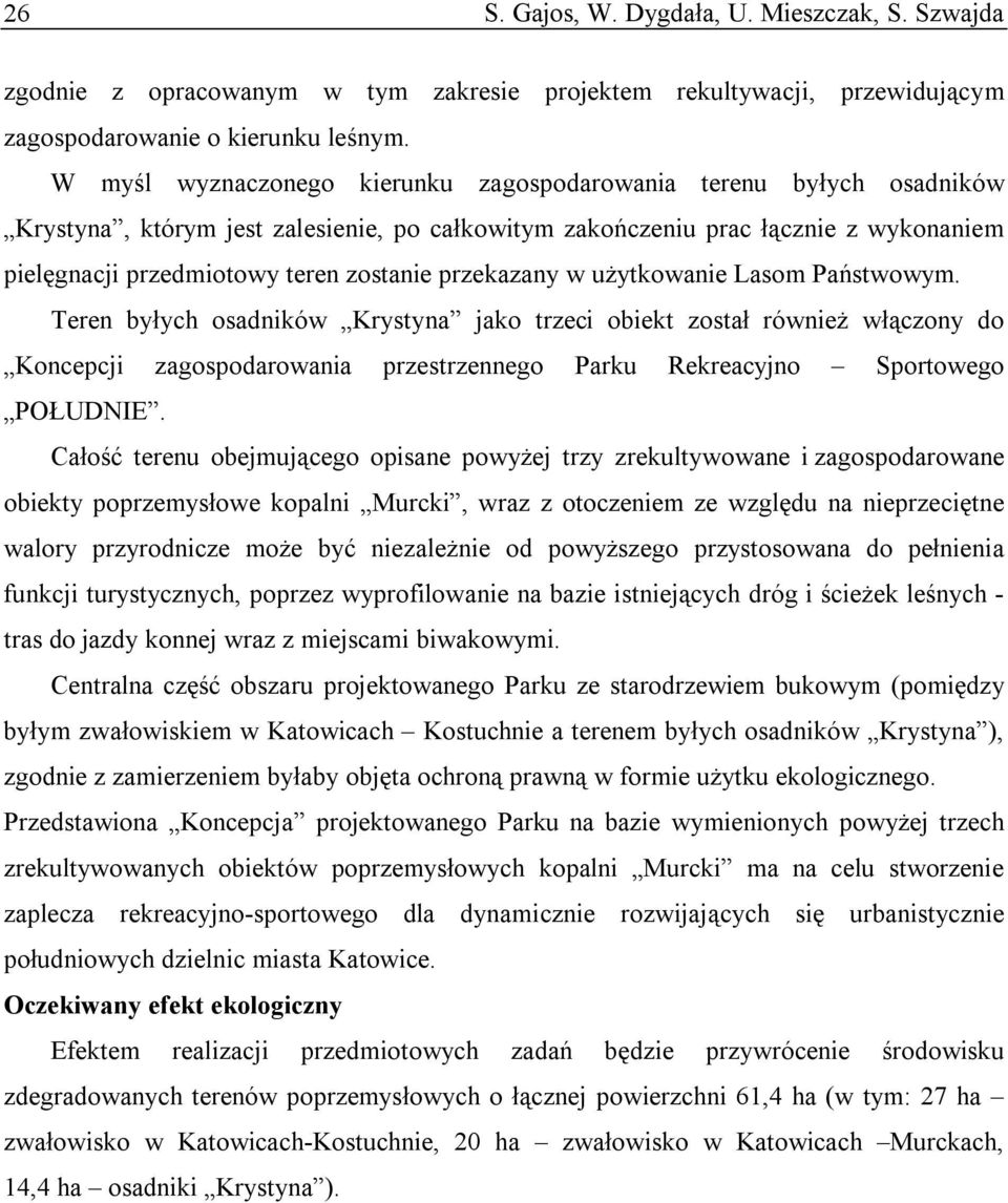 przekazany w użytkowanie Lasom Państwowym.