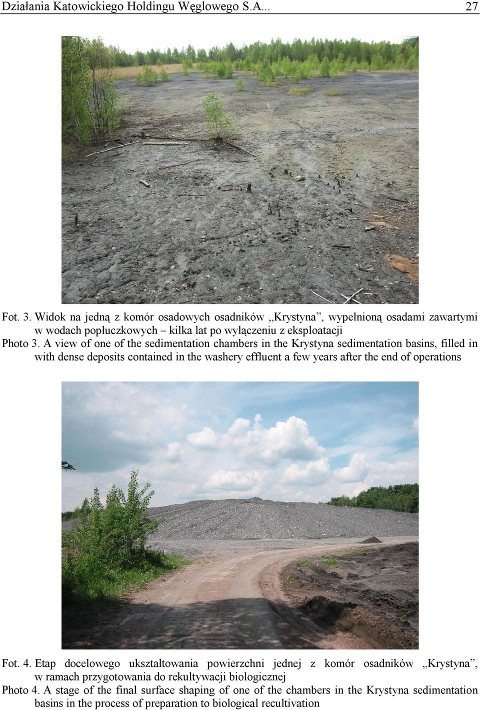 A view of one of the sedimentation chambers in the Krystyna sedimentation basins, filled in with dense deposits contained in the washery effluent a few years after the end of
