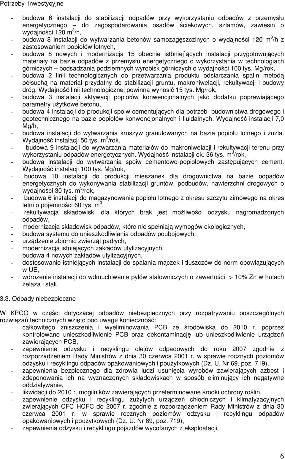 przygotowujcych materiały na bazie odpadów z przemysłu energetycznego d wykorzystania w technologiach górniczych podsadzania podziemnych wyrobisk górniczych o wydajnoci 100 tys.