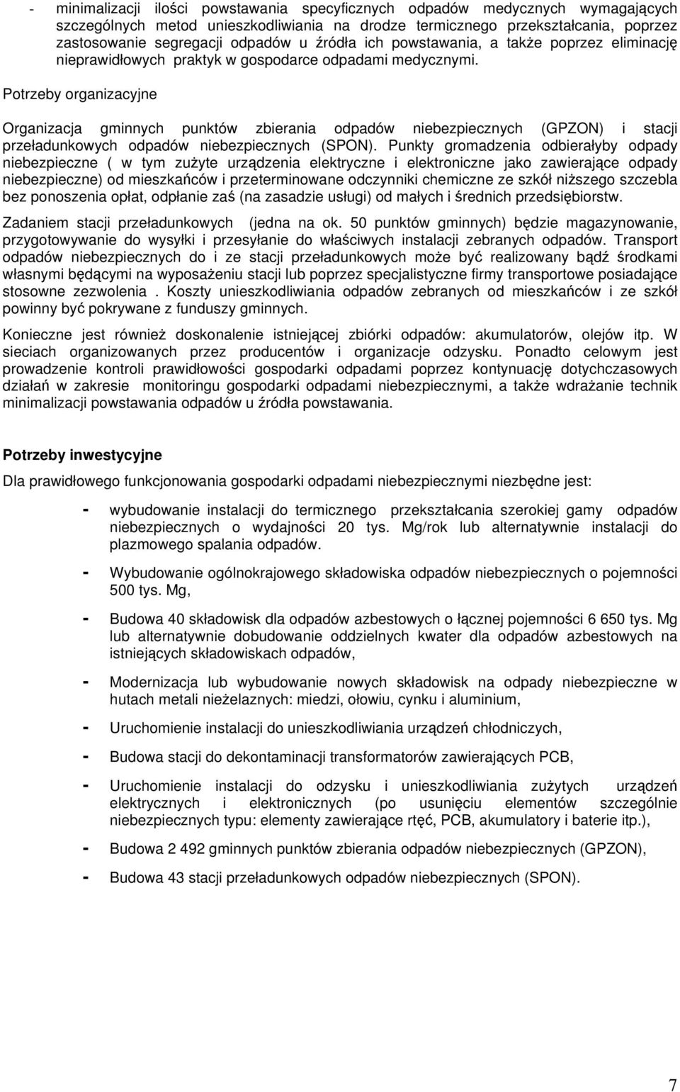 Potrzeby organizacyjne Organizacja gminnych punktów zbierania odpadów niebezpiecznych (GPZON) i stacji przeładunkowych odpadów niebezpiecznych (SPON).