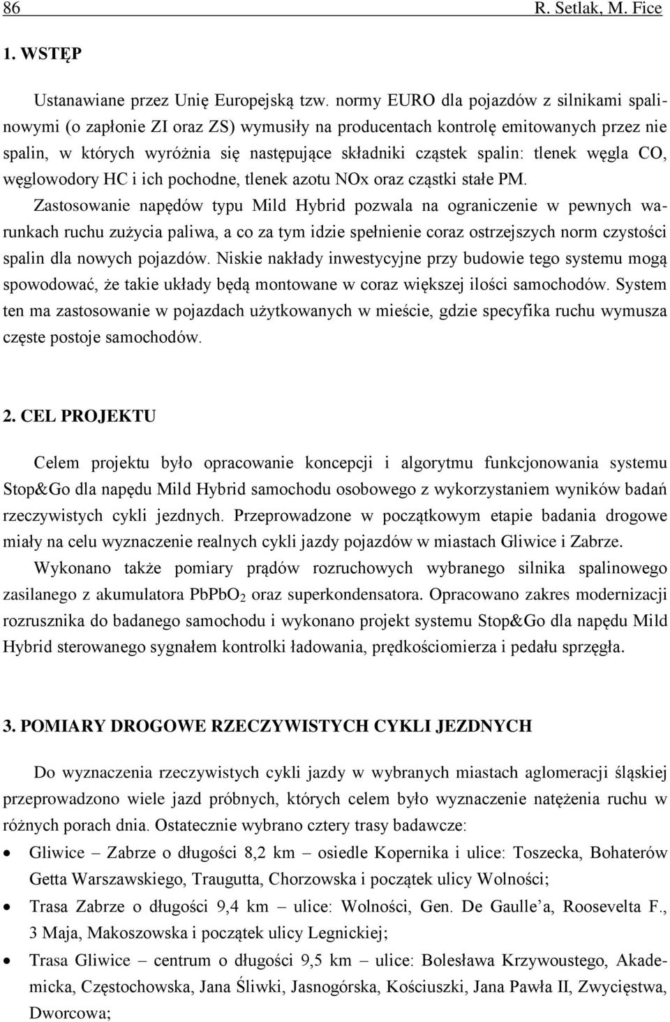 tlenek węgla CO, węglowodory HC i ich pochodne, tlenek azotu NOx oraz cząstki stałe PM.