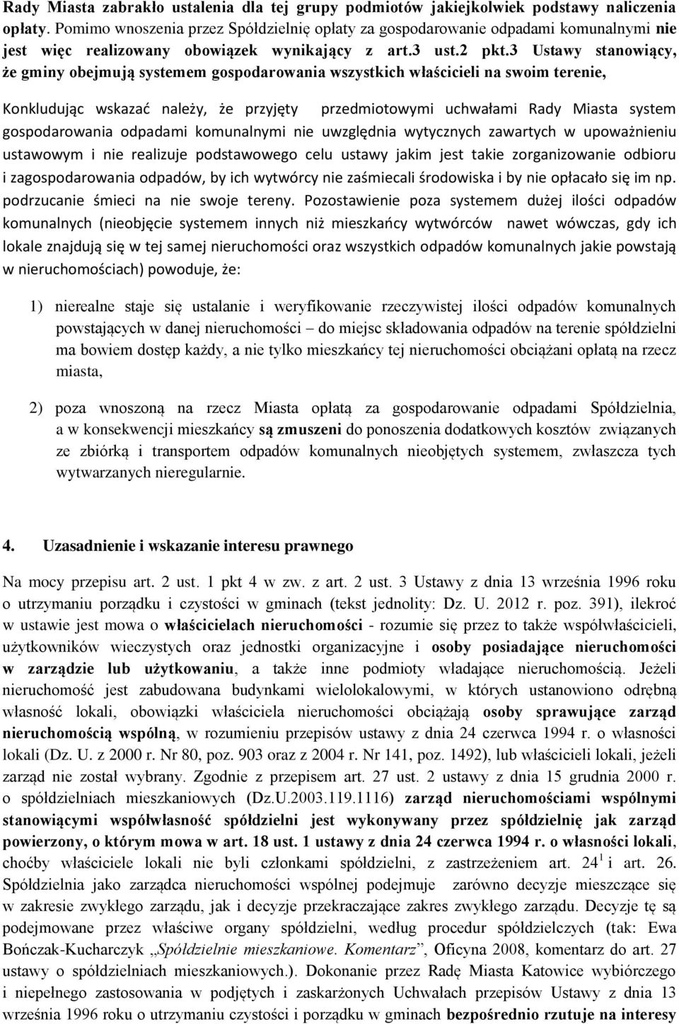 3 Ustawy stanowiący, że gminy obejmują systemem gospodarowania wszystkich właścicieli na swoim terenie, Konkludując wskazać należy, że przyjęty przedmiotowymi uchwałami Rady Miasta system