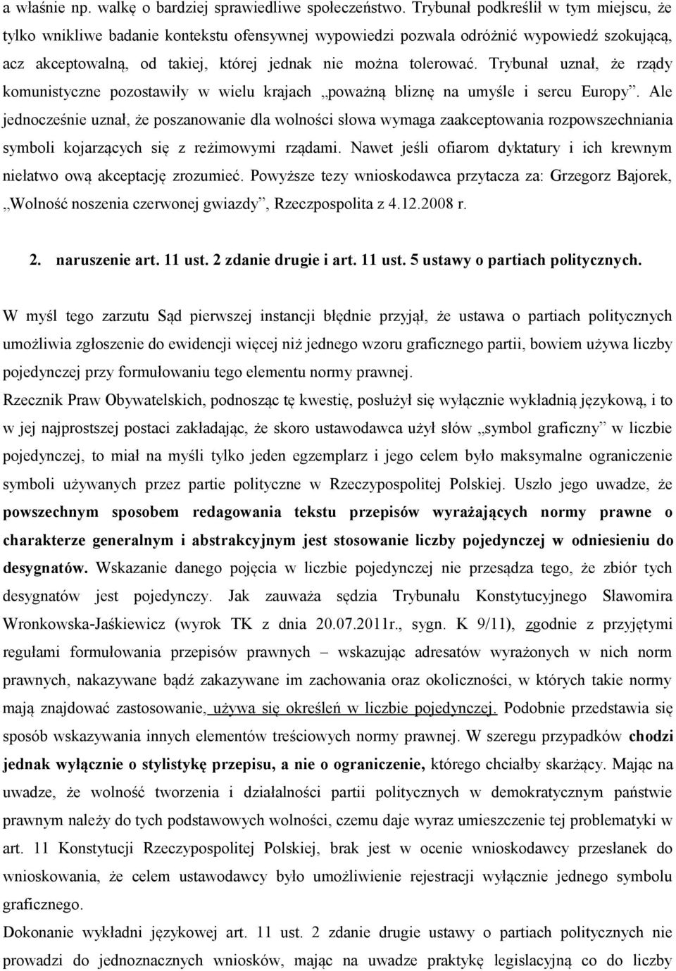 Trybunał uznał, że rządy komunistyczne pozostawiły w wielu krajach poważną bliznę na umyśle i sercu Europy.