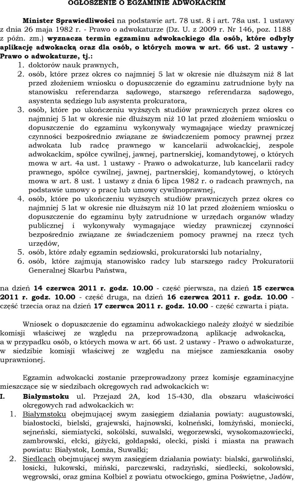 osób, które przez okres co najmniej 5 lat w okresie nie dłuższym niż 8 lat przed złożeniem wniosku o dopuszczenie do egzaminu zatrudnione były na stanowisku referendarza sądowego, starszego