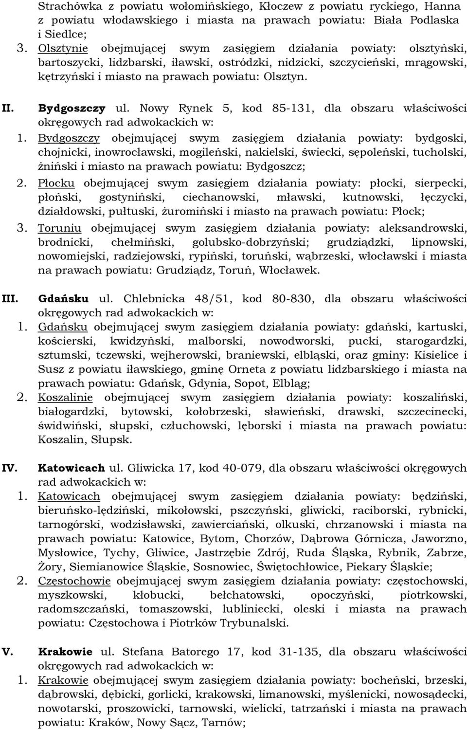 Bydgoszczy ul. Nowy Rynek 5, kod 85-131, dla obszaru właściwości 1.