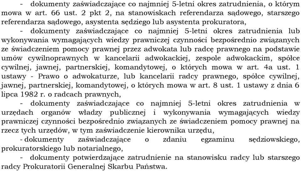 wykonywania wymagających wiedzy prawniczej czynności bezpośrednio związanych ze świadczeniem pomocy prawnej przez adwokata lub radcę prawnego na podstawie umów cywilnoprawnych w kancelarii