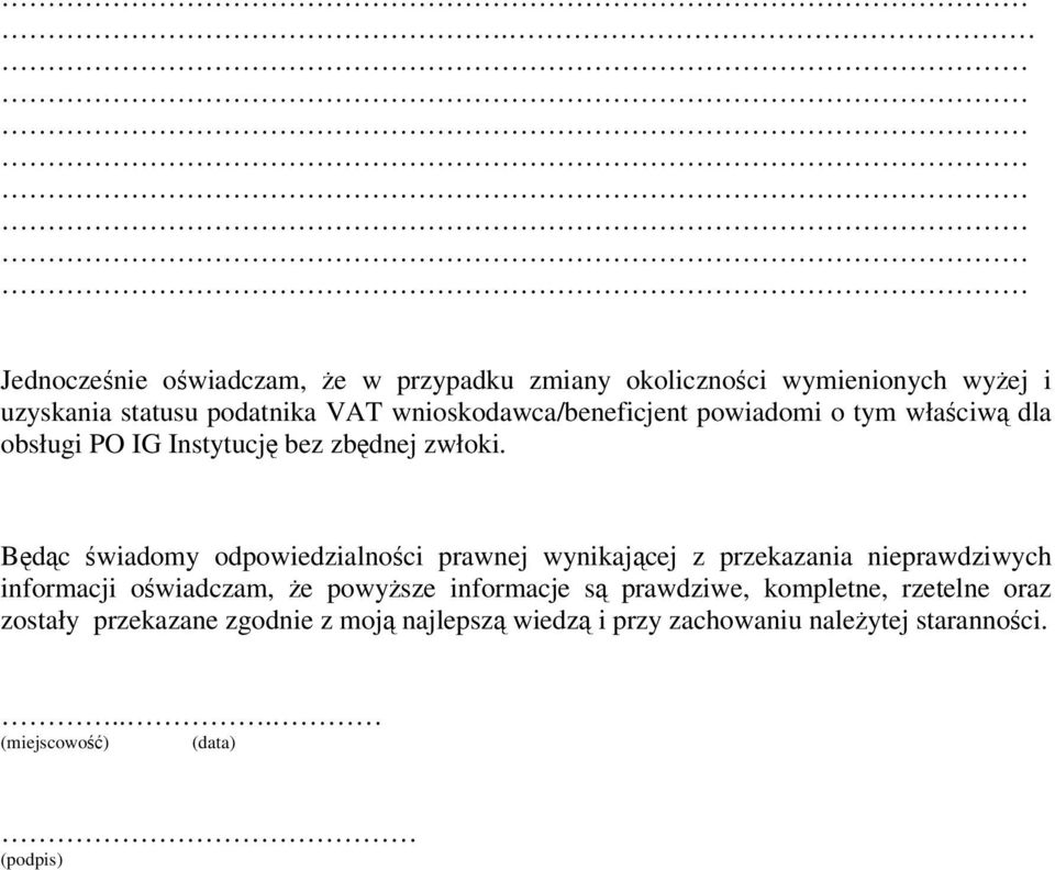 Będąc świadomy odpowiedzialności prawnej wynikającej z przekazania nieprawdziwych informacji oświadczam, że powyższe