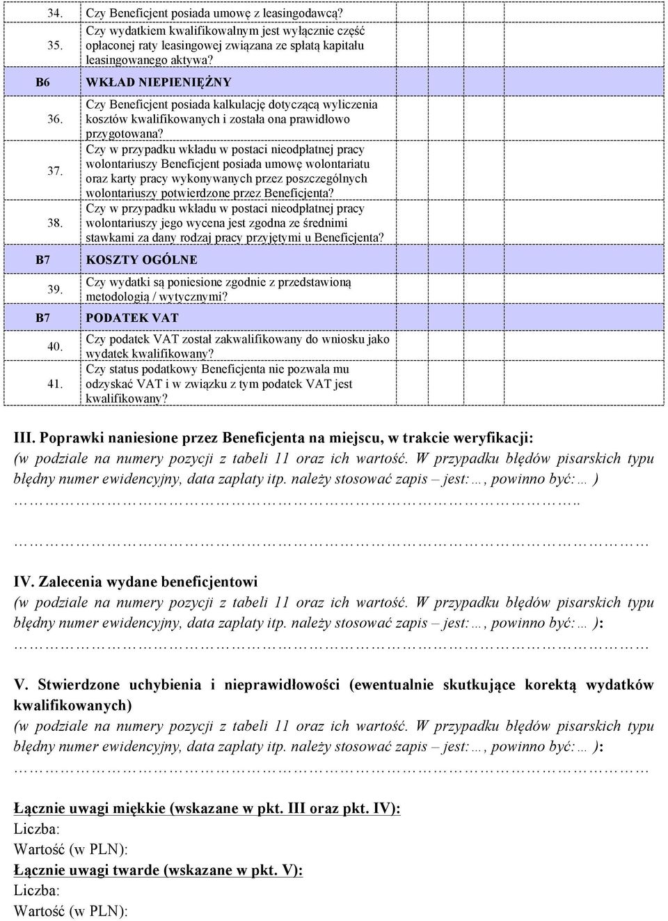 Czy w przypadku wkładu w postaci nieodpłatnej pracy wolontariuszy Beneficjent posiada umowę wolontariatu oraz karty pracy wykonywanych przez poszczególnych wolontariuszy potwierdzone przez