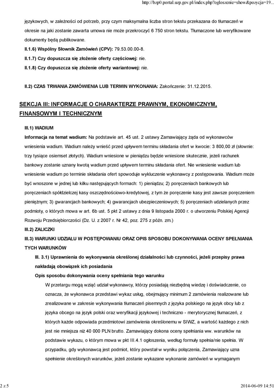 II.2) CZAS TRWANIA ZAMÓWIENIA LUB TERMIN WYKONANIA: Zakończenie: 31.12.2015. SEKCJA III: INFORMACJE O CHARAKTERZE PRAWNYM, EKONOMICZNYM, FINANSOWYM I TECHNICZNYM III.