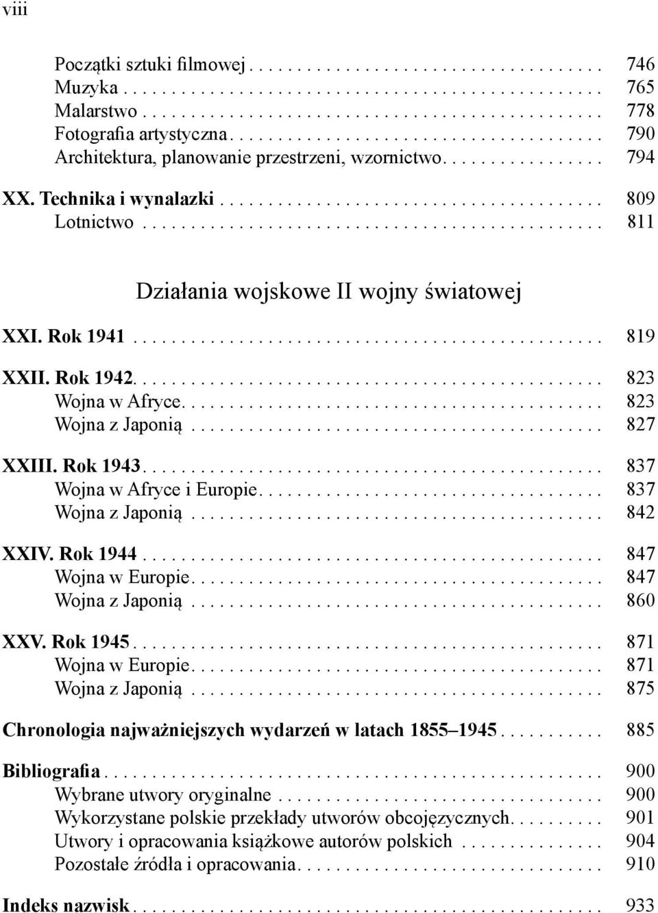 ............................................... 811 Działania wojskowe II wojny światowej XXI. Rok 1941................................................. 819 XXII. Rok 1942................................................. 823 Wojna w Afryce.