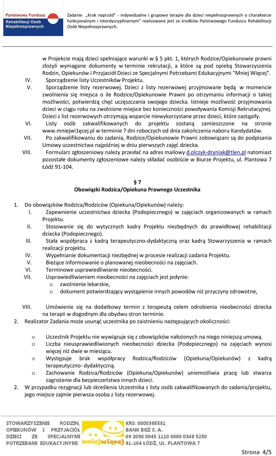 Edukacyjnymi "Mniej Więcej". IV. Sporządzenie listy Uczestników Projektu. V. Sporządzenie listy rezerwowej.