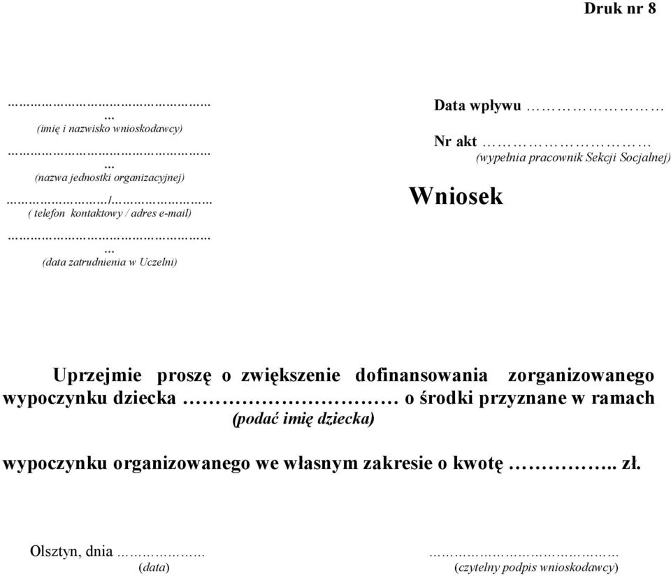 o zwiększenie dofinansowania zorganizowanego wypoczynku dziecka o środki przyznane w ramach (podać imię dziecka)