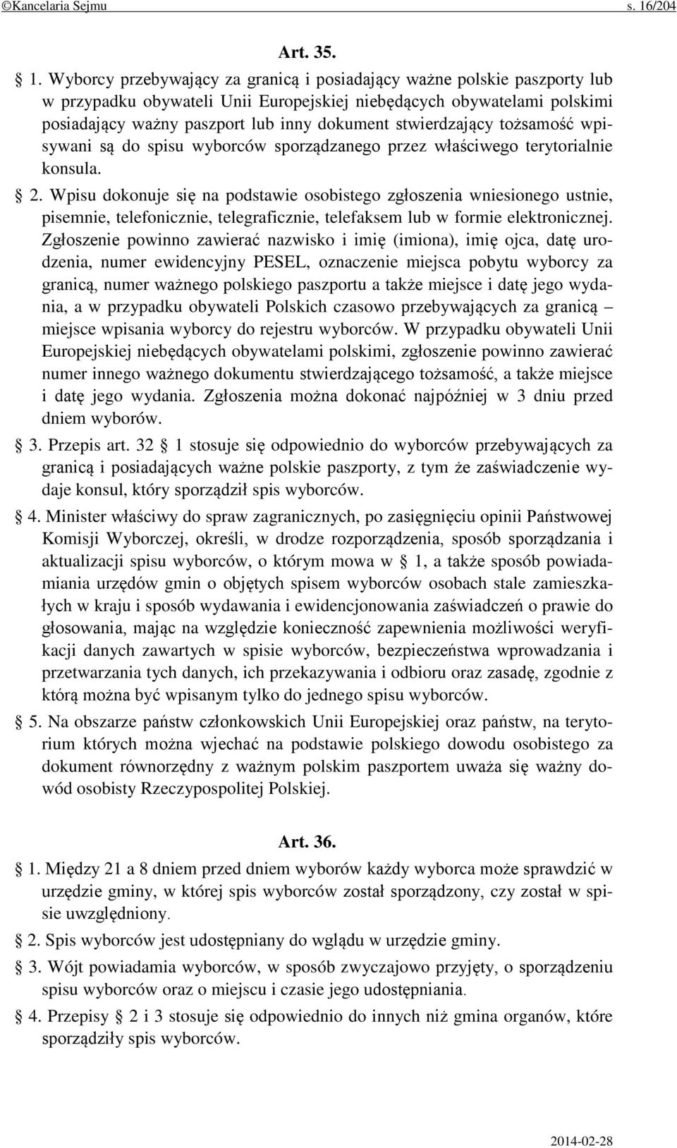 Wyborcy przebywający za granicą i posiadający ważne polskie paszporty lub w przypadku obywateli Unii Europejskiej niebędących obywatelami polskimi posiadający ważny paszport lub inny dokument