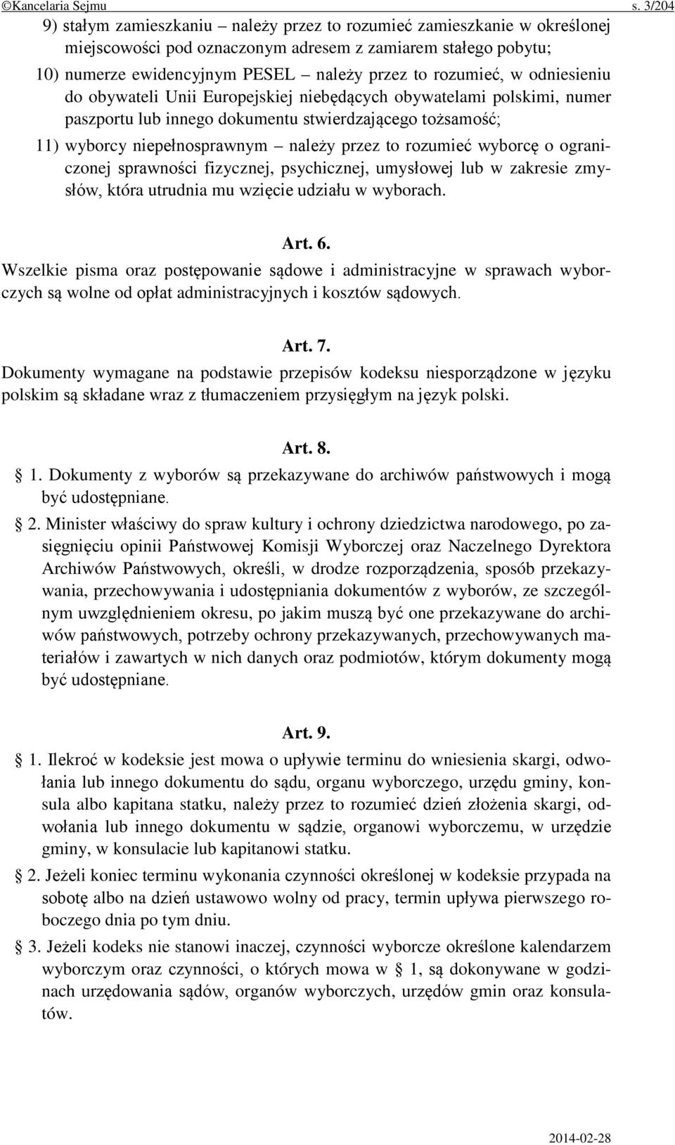 w odniesieniu do obywateli Unii Europejskiej niebędących obywatelami polskimi, numer paszportu lub innego dokumentu stwierdzającego tożsamość; 11) wyborcy niepełnosprawnym należy przez to rozumieć