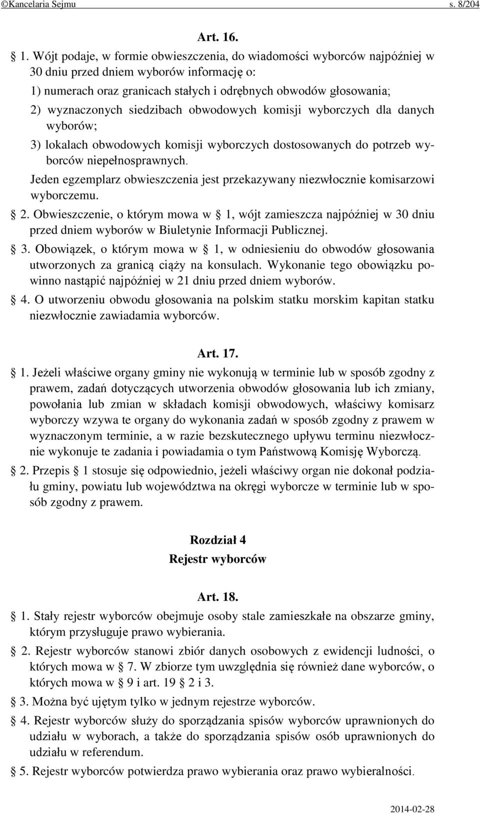 wyznaczonych siedzibach obwodowych komisji wyborczych dla danych wyborów; 3) lokalach obwodowych komisji wyborczych dostosowanych do potrzeb wyborców niepełnosprawnych.