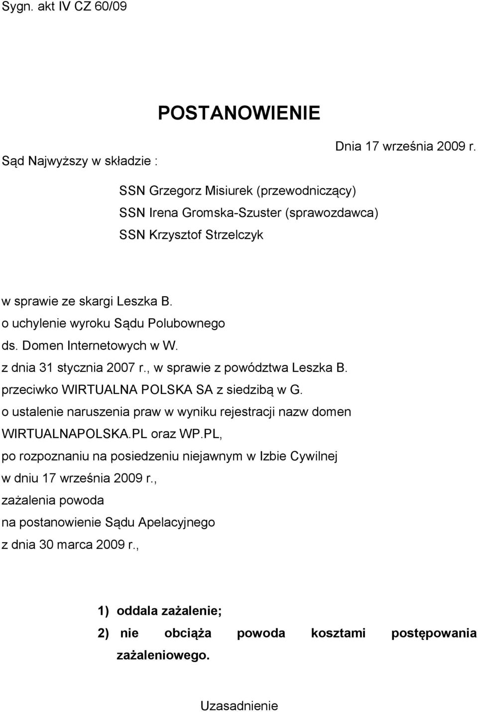 Domen Internetowych w W. z dnia 31 stycznia 2007 r., w sprawie z powództwa Leszka B. przeciwko WIRTUALNA POLSKA SA z siedzibą w G.