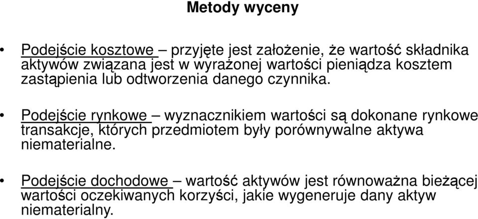 Podejście rynkowe wyznacznikiem wartości są dokonane rynkowe transakcje, których przedmiotem były porównywalne