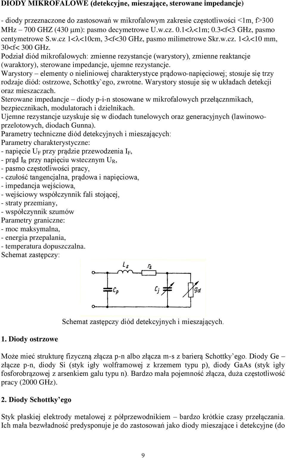 Podział diód mikrofalowych: zmienne rezystancje (warystory), zmienne reaktancje (waraktory), sterowane impedancje, ujemne rezystancje.