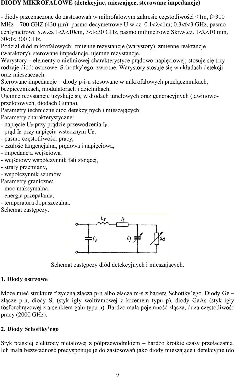 Podział diód mikrofalowych: zmienne rezystancje (warystory), zmienne reaktancje (waraktory), sterowane impedancje, ujemne rezystancje.