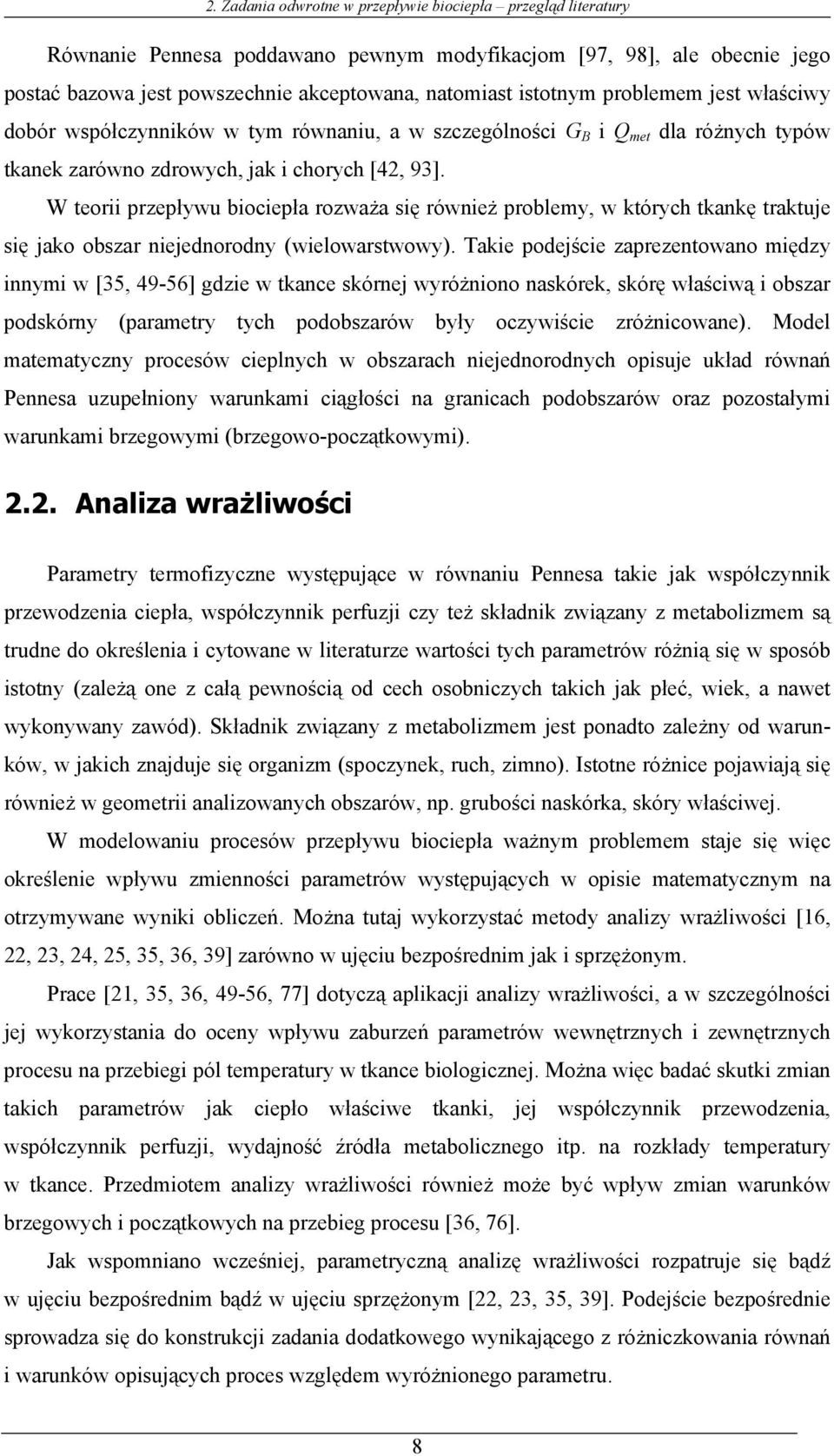 W teorii przepływu biociepła rozważa się również probemy, w tórych tanę tratue się ao obszar nieednorodny (wieowarstwowy).