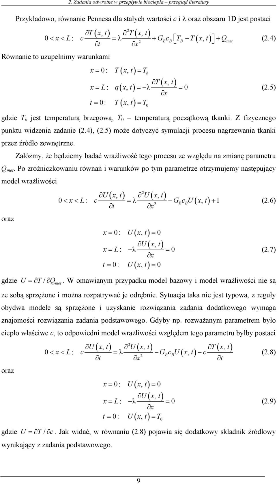 5) gdzie T b est temperaturą brzegową, T 0 temperaturą początową tani. Z fizycznego puntu widzenia zadanie (.4), (.5) może dotyczyć symuaci procesu nagrzewania tani przez źródło zewnętrzne.