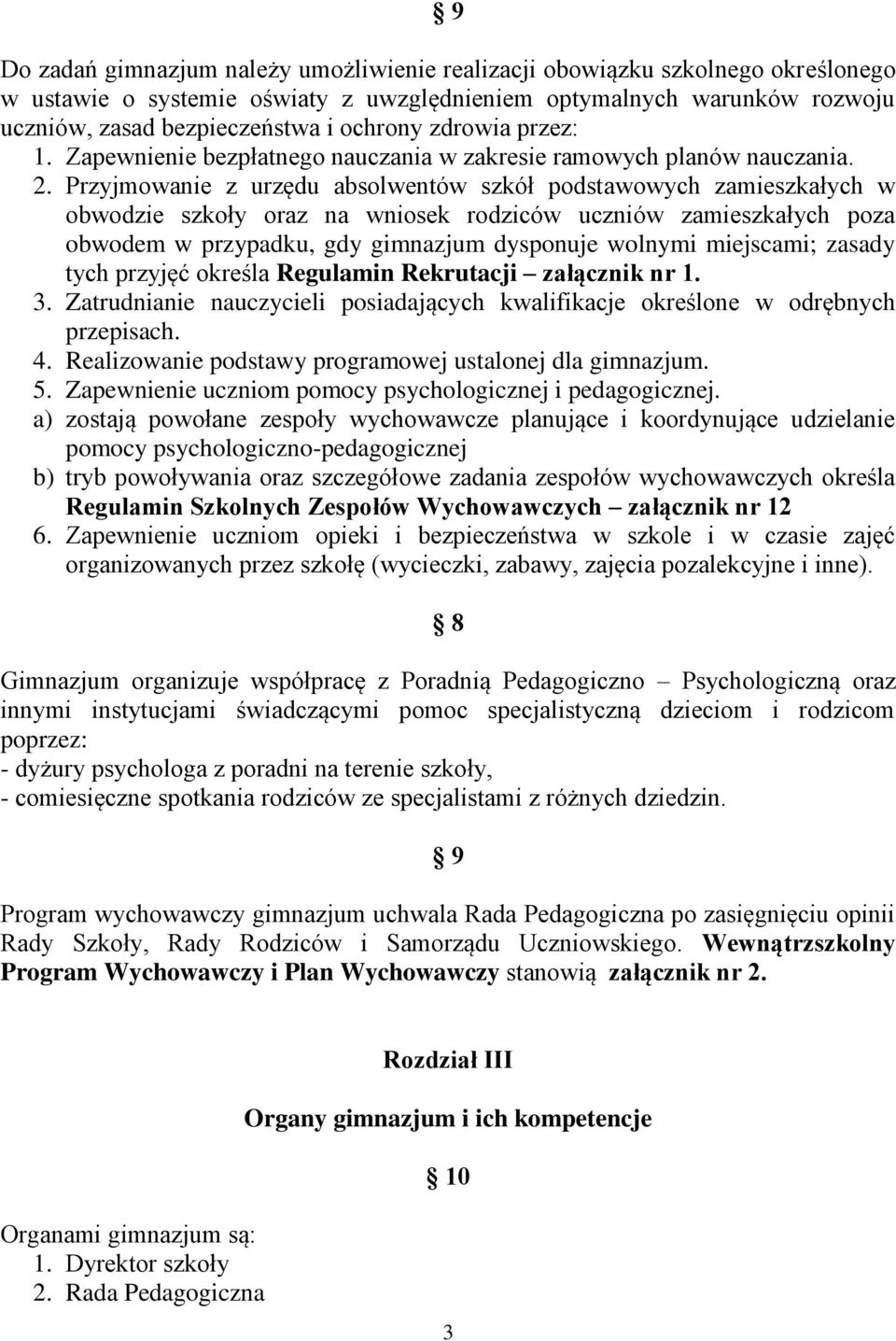 Przyjmowanie z urzędu absolwentów szkół podstawowych zamieszkałych w obwodzie szkoły oraz na wniosek rodziców uczniów zamieszkałych poza obwodem w przypadku, gdy gimnazjum dysponuje wolnymi