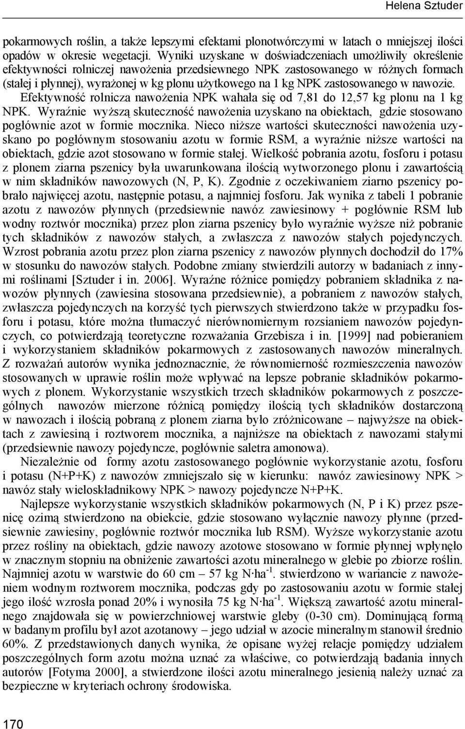 NPK zastosowanego w nawozie. Efektywność rolnicza nawożenia NPK wahała się od 7,81 do 12,57 kg plonu na 1 kg NPK.