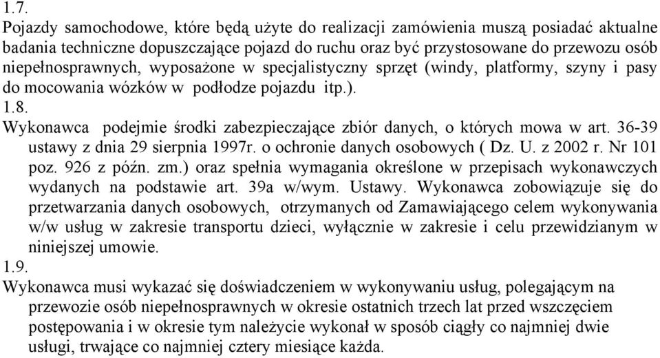 36-39 ustawy z dnia 29 sierpnia 1997r. o ochronie danych osobowych ( Dz. U. z 2002 r. Nr 101 poz. 926 z późn. zm.) oraz spełnia wymagania określone w przepisach wykonawczych wydanych na podstawie art.