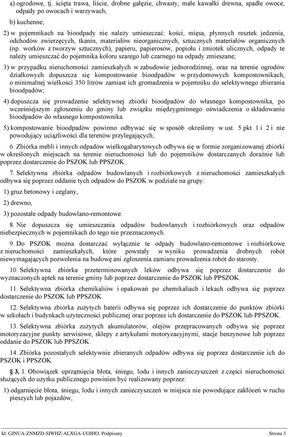 płynnych resztek jedzenia, odchodów zwierzęcych, tkanin, materiałów nieorganicznych, sztucznych materiałów organicznych (np.