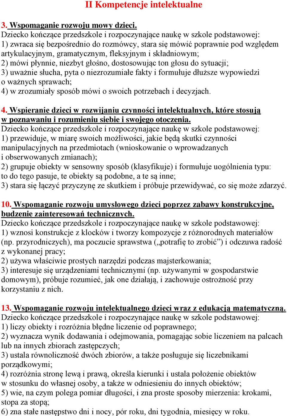 sytuacji; 3) uważnie słucha, pyta o niezrozumiałe fakty i formułuje dłuższe wypowiedzi o ważnych sprawach; 4)