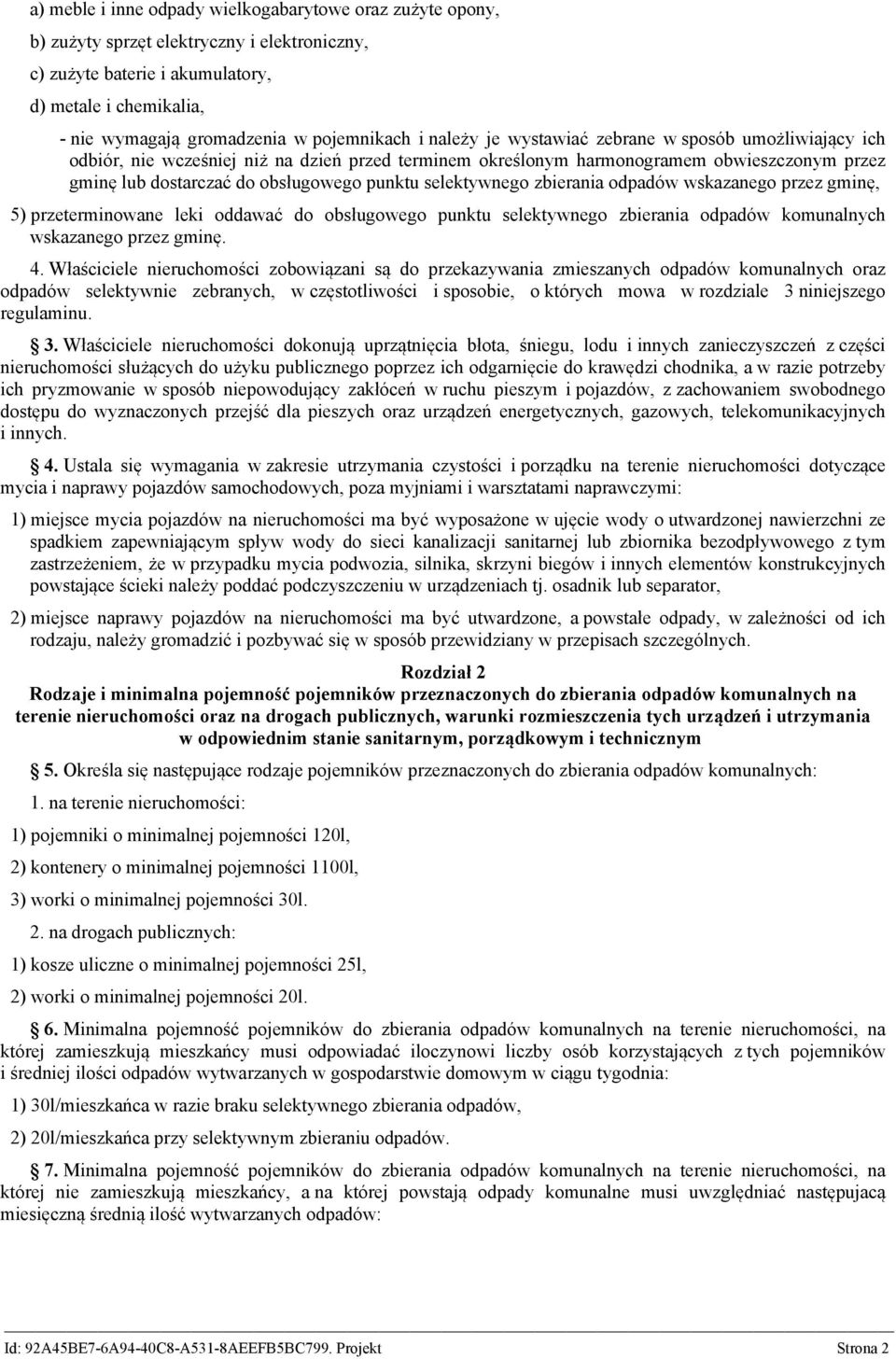 punktu selektywnego zbierania odpadów wskazanego przez gminę, 5) przeterminowane leki oddawać do obsługowego punktu selektywnego zbierania odpadów komunalnych wskazanego przez gminę. 4.