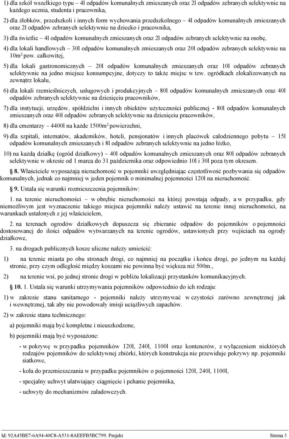 selektywnie na osobę, 4) dla lokali handlowych 30l odpadów komunalnych zmieszanych oraz 20l odpadów zebranych selektywnie na 10m 2 pow.