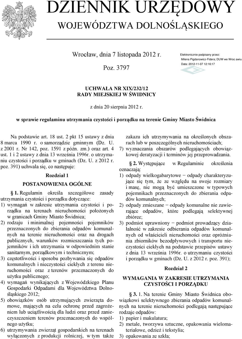 Nr 142, poz. 1591 z późn. zm.) oraz art. 4 ust. 1 i 2 ustawy z dnia 13 września 1996r. o utrzymaniu czystości i porządku w gminach (Dz. U. z 2012 r. poz. 391) uchwala się, co następuje: Rozdział 1 POSTANOWIENIA OGÓLNE 1.