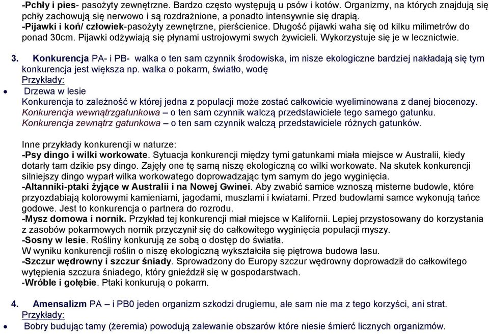 Wykorzystuje się je w lecznictwie. 3. Konkurencja PA- i PB- walka o ten sam czynnik środowiska, im nisze ekologiczne bardziej nakładają się tym konkurencja jest większa np.