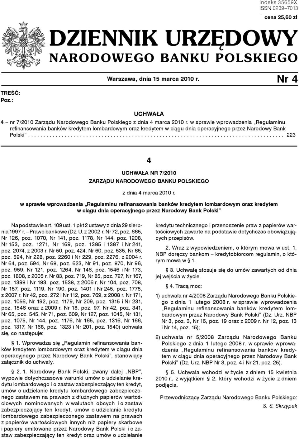 ................................................................................... 223 4 UCHWAŁA NR 7/2010 ZARZĄDU NARODOWEGO BANKU POLSKIEGO z dnia 4 marca 2010 r.