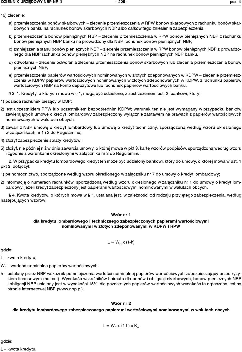 zabezpieczenia, b) przemieszczenia bonów pieniężnych NBP zlecenie przemieszczenia w RPW bonów pieniężnych NBP z rachunku bonów pieniężnych NBP banku na prowadzony dla NBP rachunek bonów pieniężnych