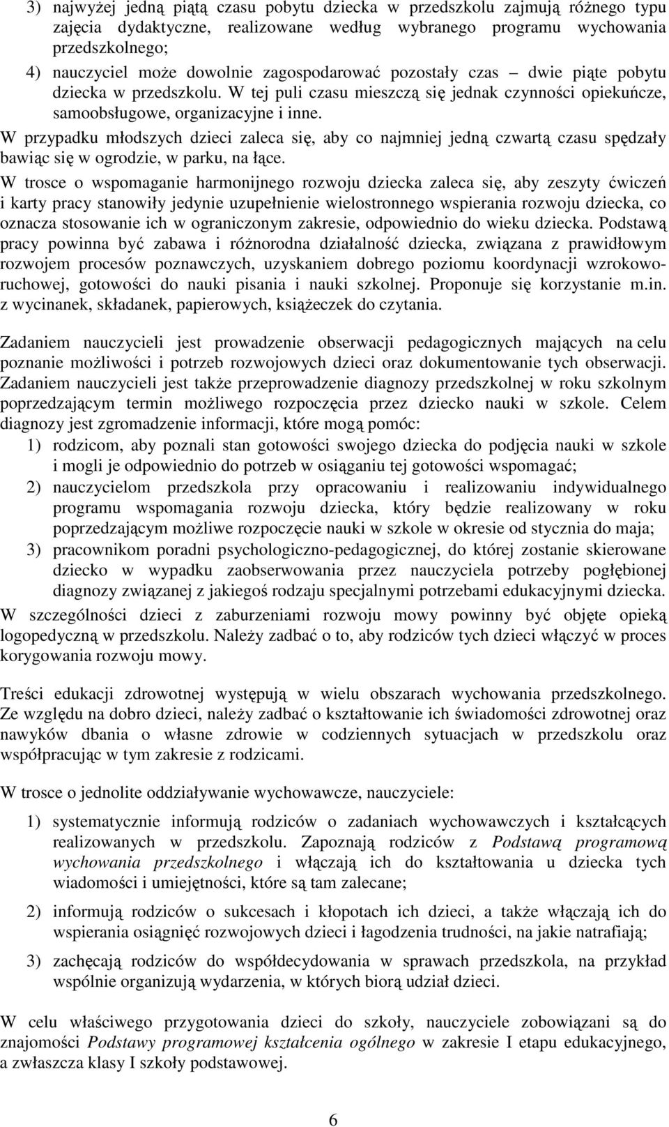 W przypadku młodszych dzieci zaleca się, aby co najmniej jedną czwartą czasu spędzały bawiąc się w ogrodzie, w parku, na łące.