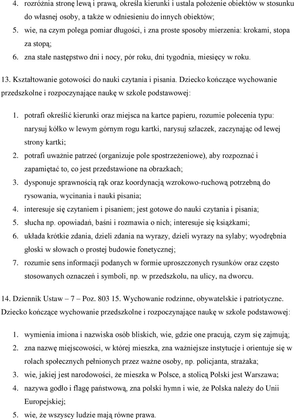 Kształtowanie gotowości do nauki czytania i pisania. Dziecko kończące wychowanie 1.