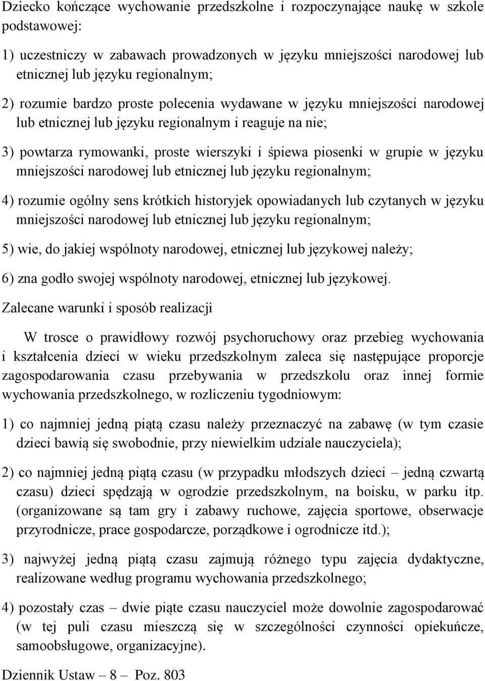 krótkich historyjek opowiadanych lub czytanych w języku mniejszości narodowej lub etnicznej lub języku regionalnym; 5) wie, do jakiej wspólnoty narodowej, etnicznej lub językowej należy; 6) zna godło