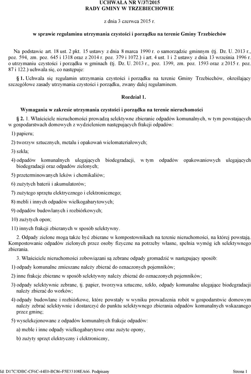 o utrzymaniu czystości i porządku w gminach (tj. Dz. U. 2013 r., poz. 1399, zm. poz. 1593 oraz z 2015 r. poz. 87 i 122.) uchwala się, co następuje: 1.