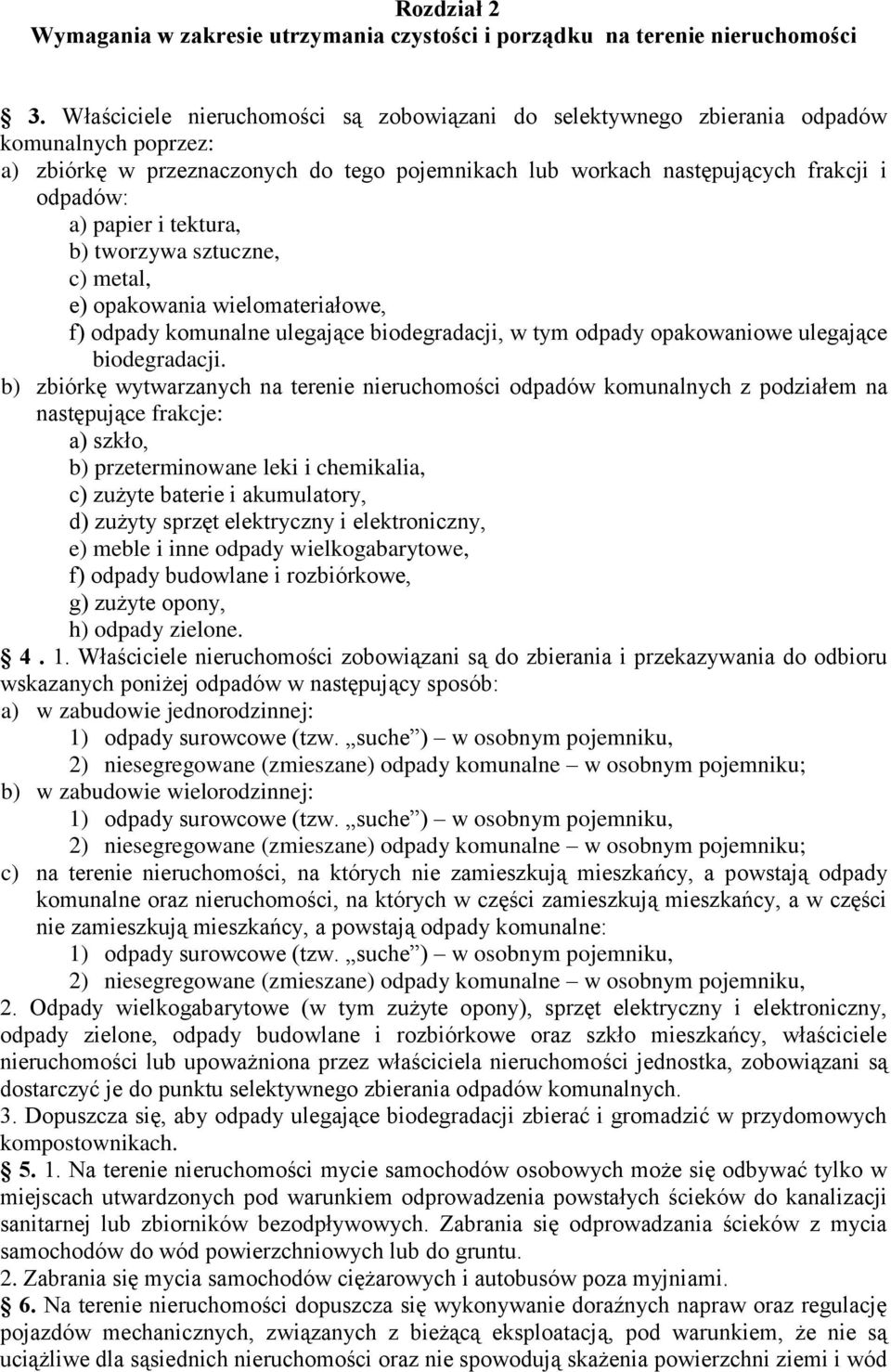 i tektura, b) tworzywa sztuczne, c) metal, e) opakowania wielomateriałowe, f) odpady komunalne ulegające biodegradacji, w tym odpady opakowaniowe ulegające biodegradacji.