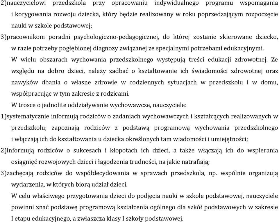 W wielu obszarach wychowania przedszkolnego występują treści edukacji zdrowotnej.