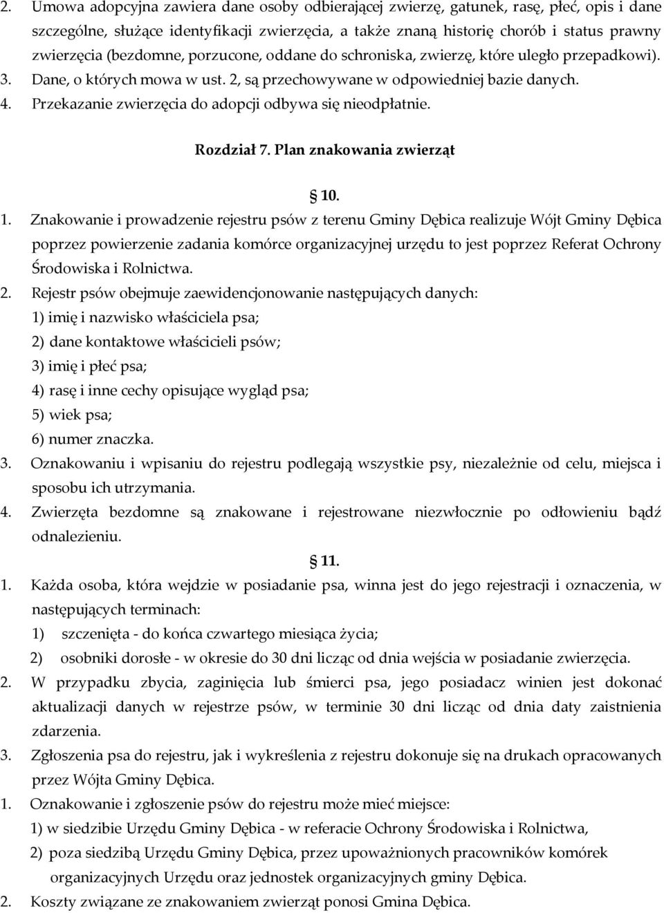 Przekazanie zwierzęcia do adopcji odbywa się nieodpłatnie. Rozdział 7. Plan znakowania zwierząt 10