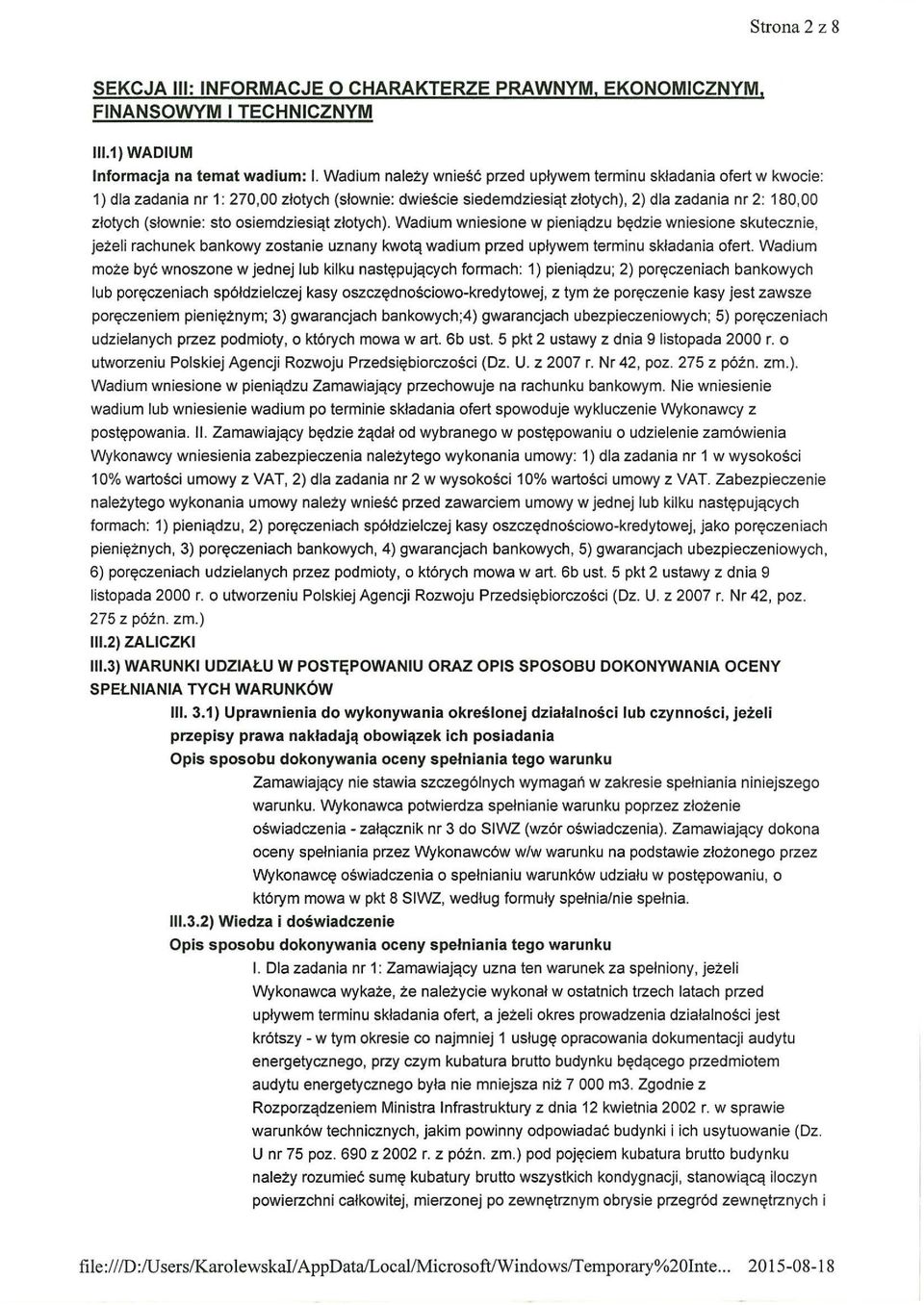 osiemdziesiąt złotych). Wadium wniesione w pieniądzu będzie wniesione skutecznie, jeżeli rachunek bankowy zostanie uznany kwotą wadium przed upływem terminu składania ofert.